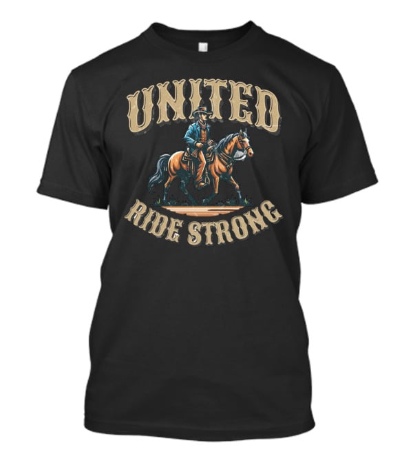 UNITED RIDE STRONG Cowboy On Horseback T-Shirt