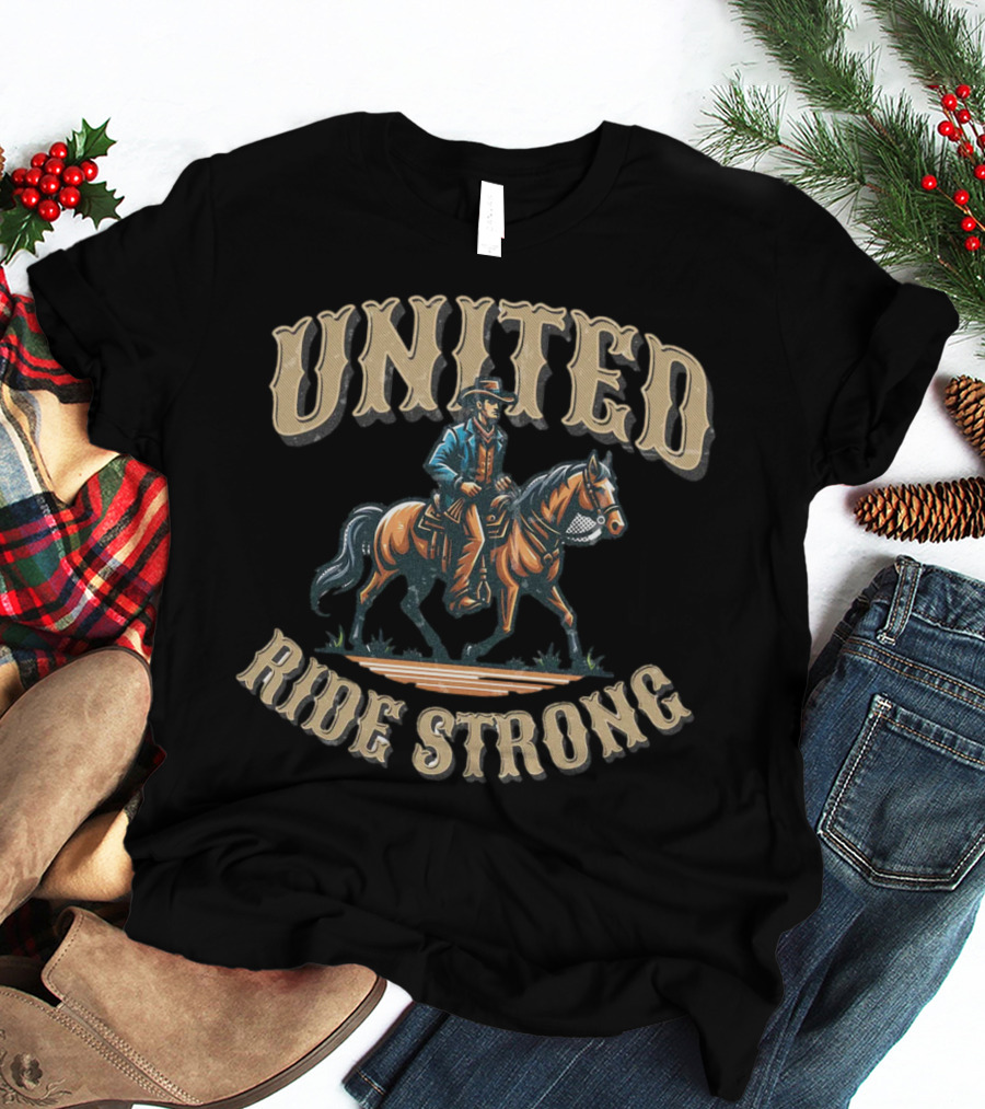 UNITED RIDE STRONG Cowboy On Horseback T-Shirt