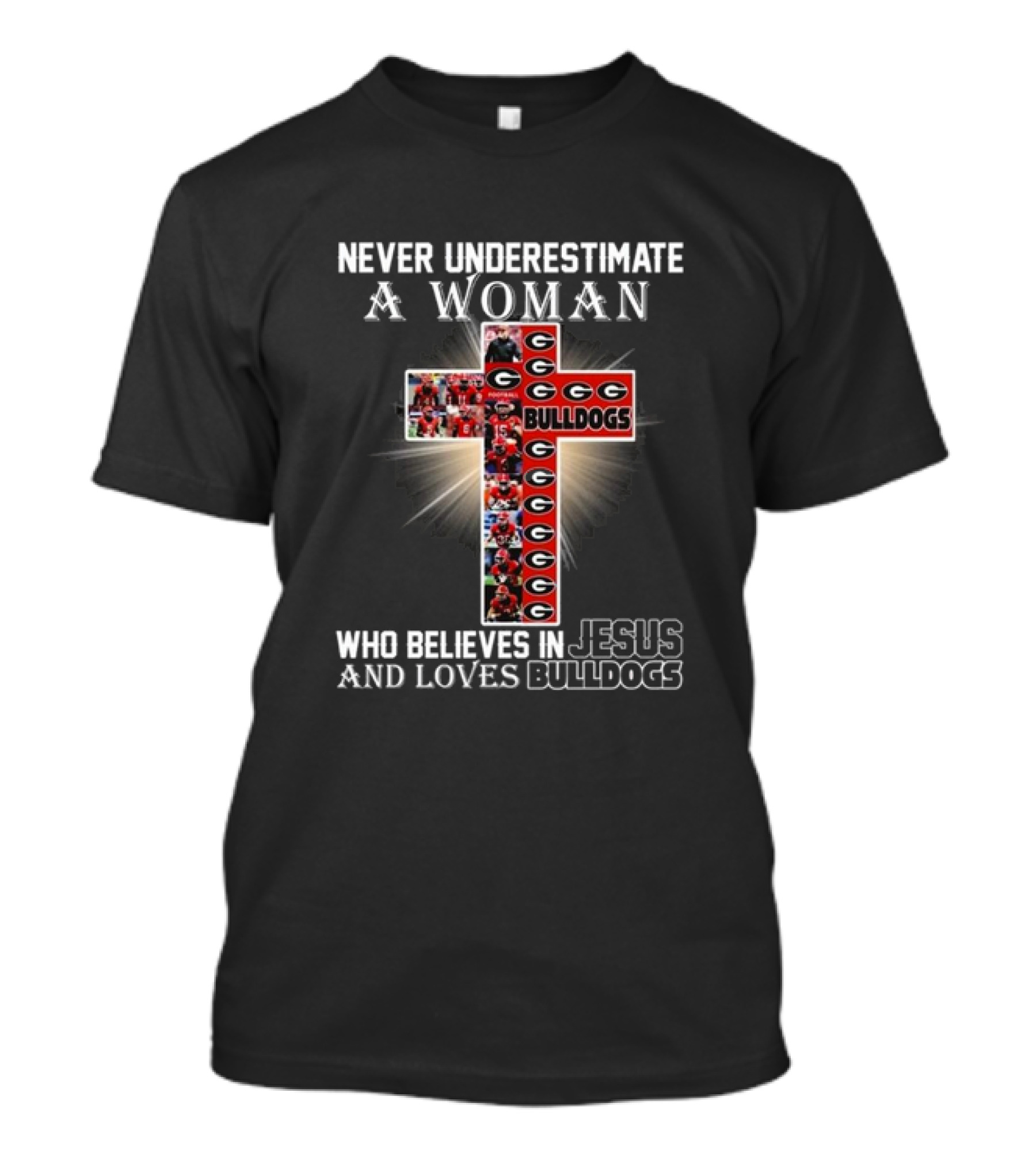 Never Underestimate A Woman Who Believes In Jesus And Loves Georgia Bulldogs T-Shirt