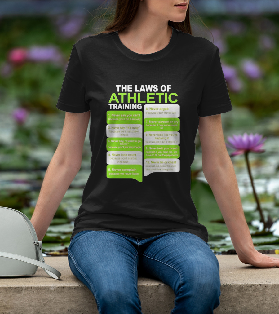 The Laws Of Athletic Training Never Say Never Only Encourages It T-Shirt