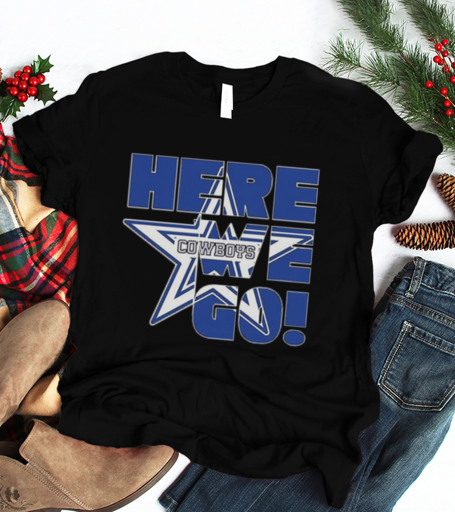 Dallas Cowboys Star Here We Go T-Shirt