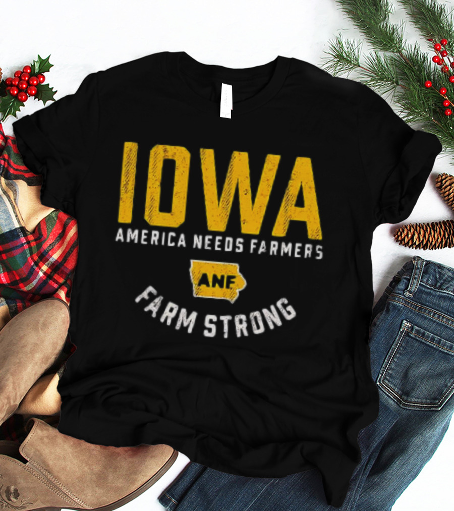 Iowa Hawkeyes ANF America Needs Farmers Farm Strong T-Shirt