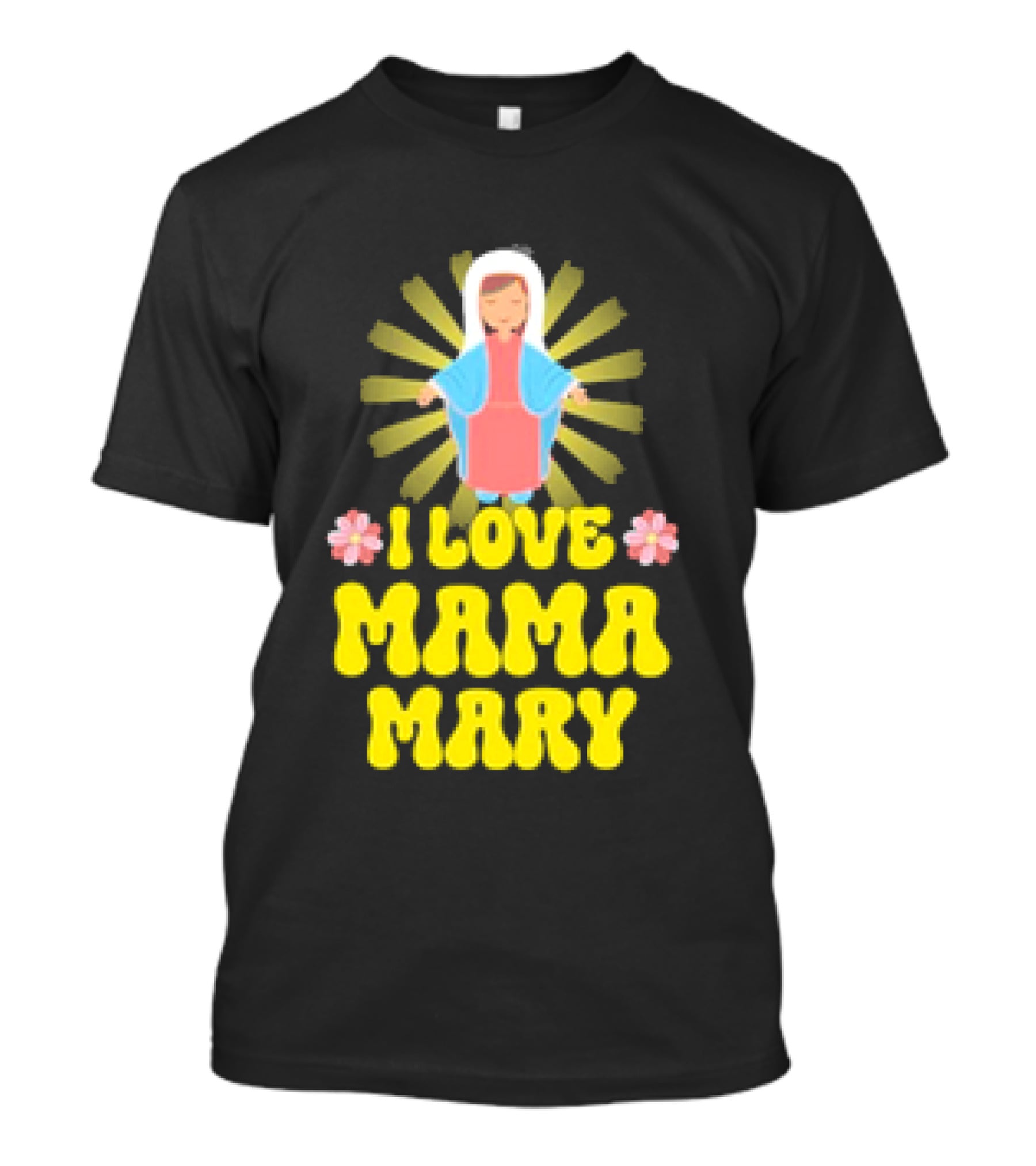 I Love Mama Mary Our Lady Mother Catholic Flowers T-Shirt