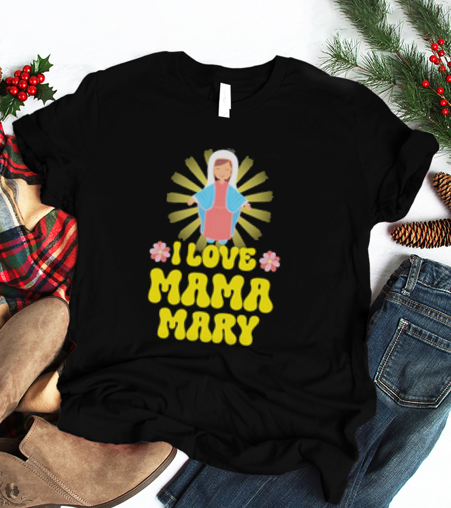 I Love Mama Mary Our Lady Mother Catholic Flowers T-Shirt