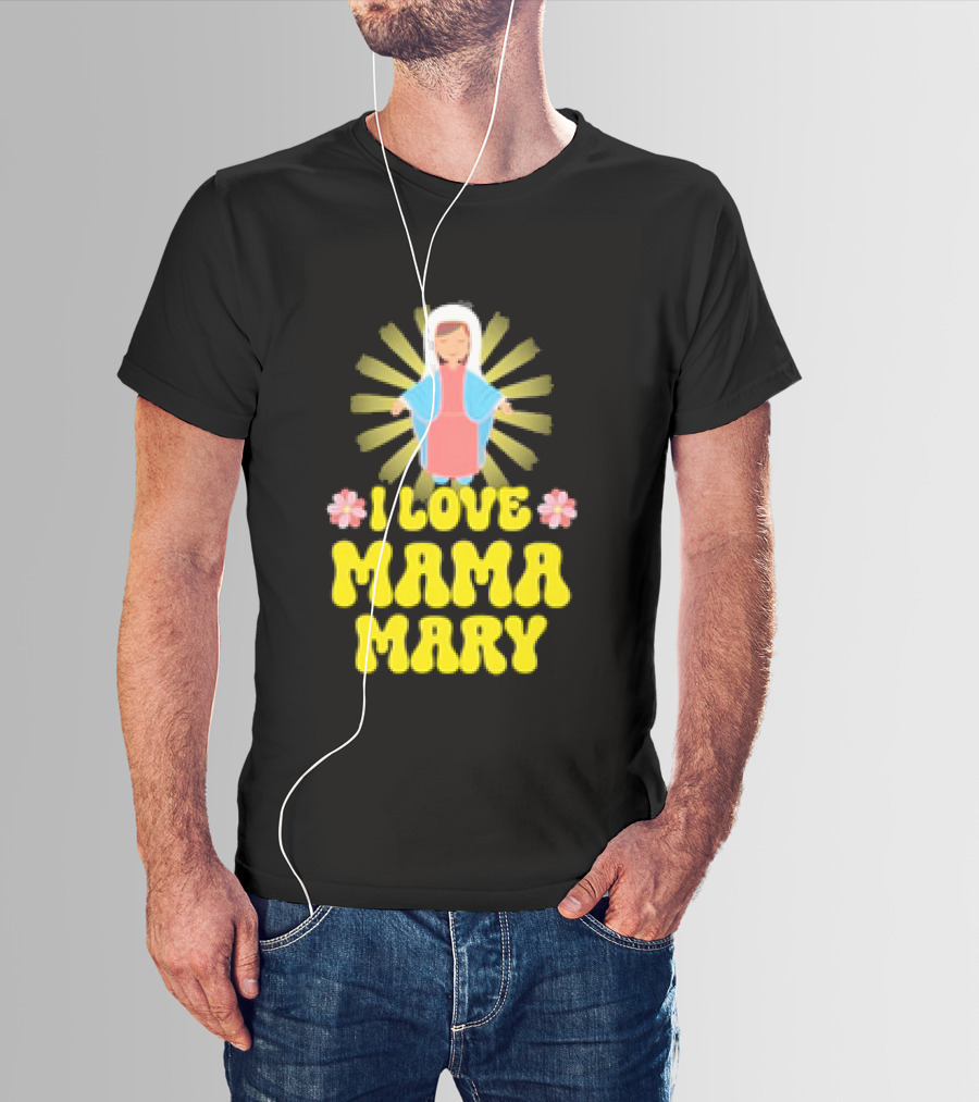 I Love Mama Mary Our Lady Mother Catholic Flowers T-Shirt