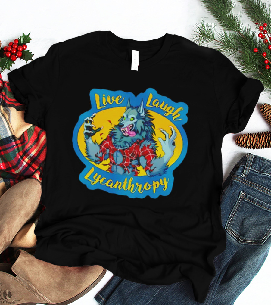 Live Laugh Lycanthropy Werewolf In Tattered Red Shirt With Claws And Fangs T-Shirt
