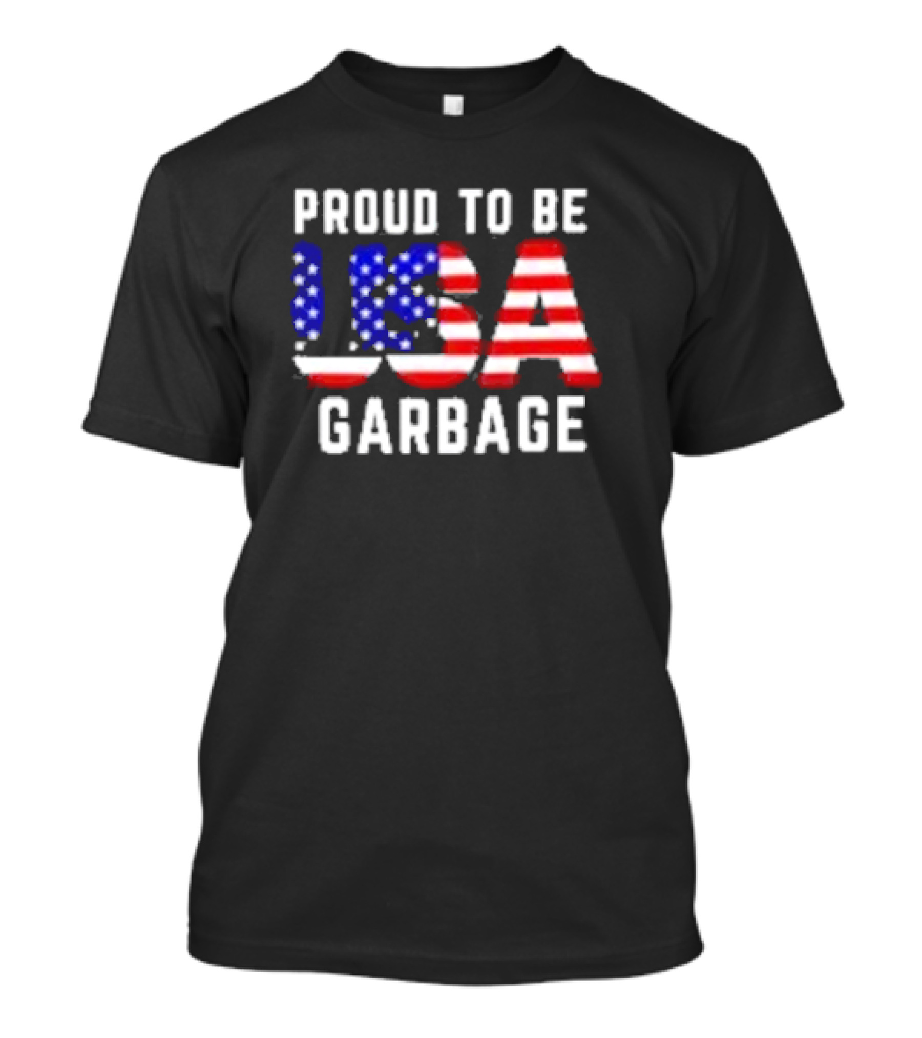 Proud To Be USA Garbage American Flag Letters T-Shirt