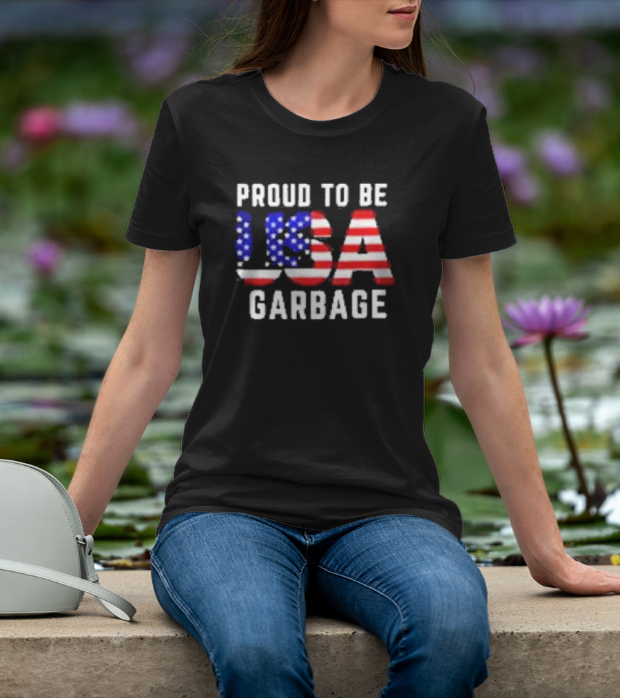 Proud To Be USA Garbage American Flag Letters T-Shirt