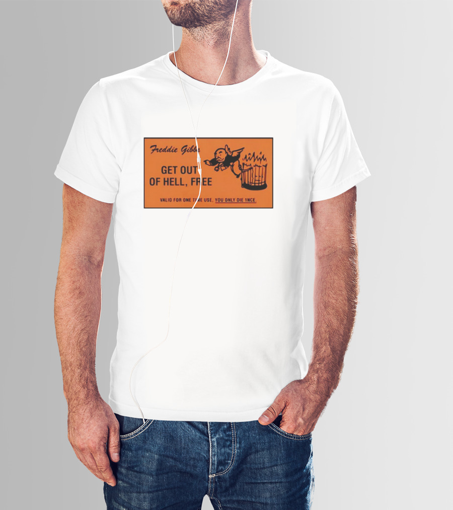 Freddie Gibbs Get Out Of Hell Free Card Valid For One Time Use You Only Die Once T-Shirt