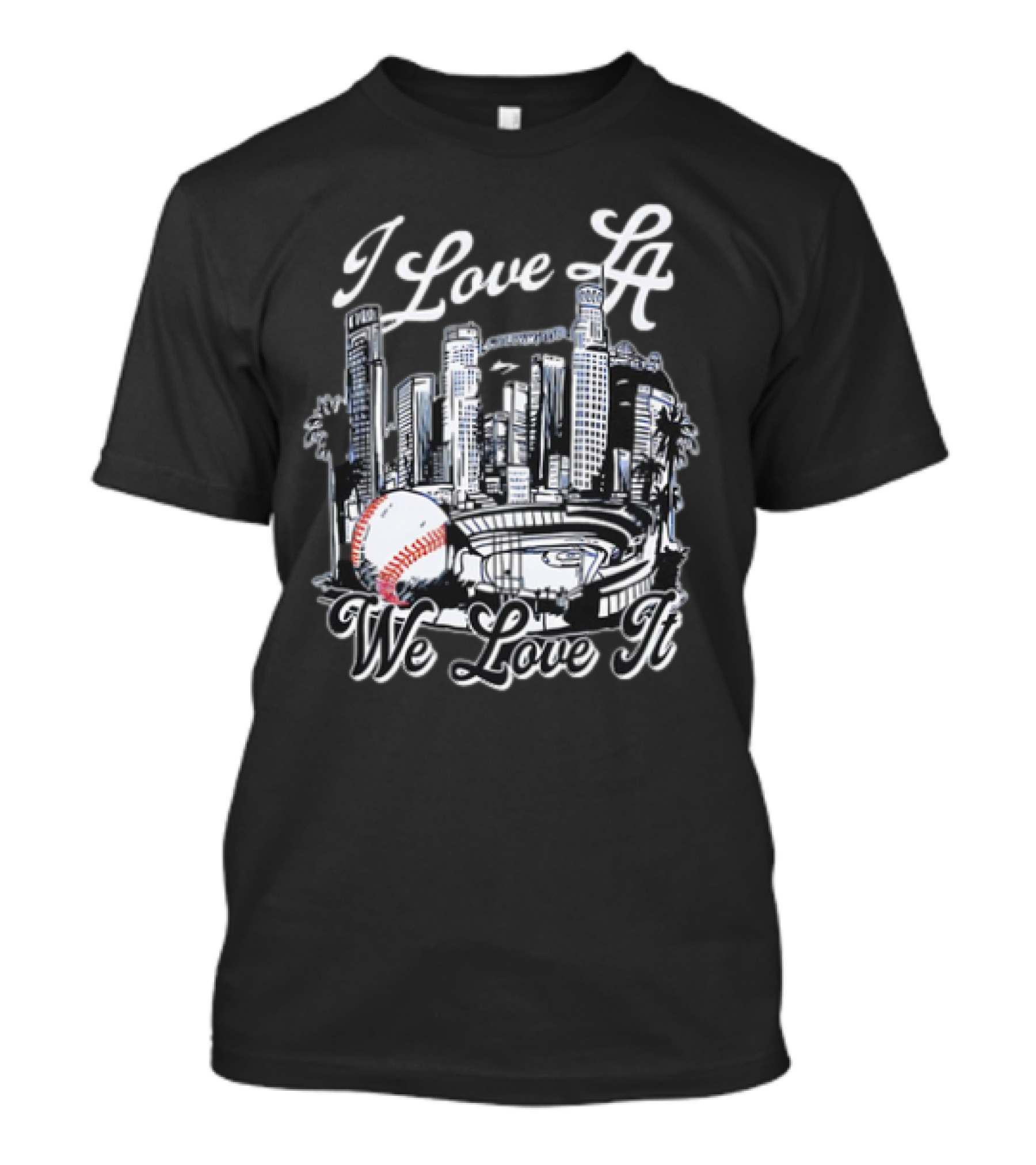 I Love LA Dodgers Baseball We Love It T-Shirt