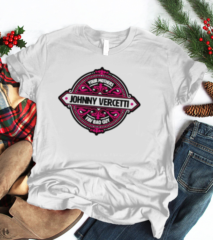 Your Mothers Fav Bad Guy Johnny Vercetti T-Shirt