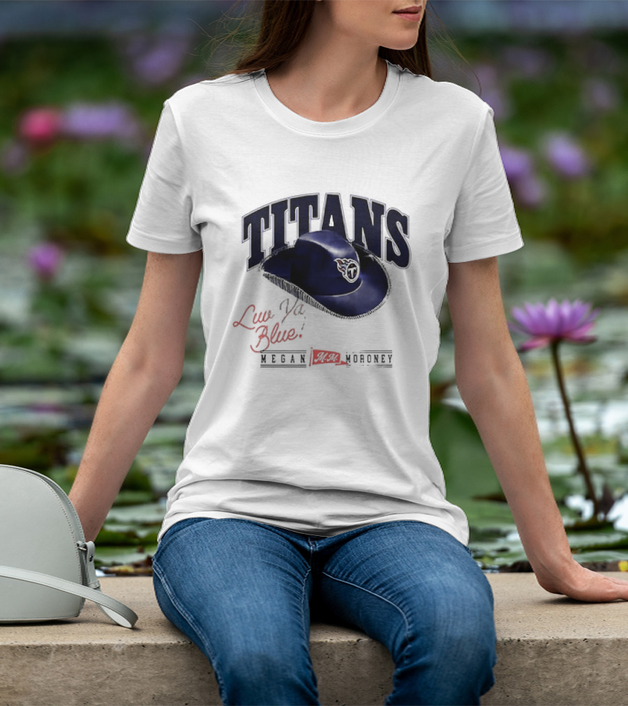 Tennessee Titans Luv Ya Blue Megan Moroney Cowgirl Hat T-Shirt