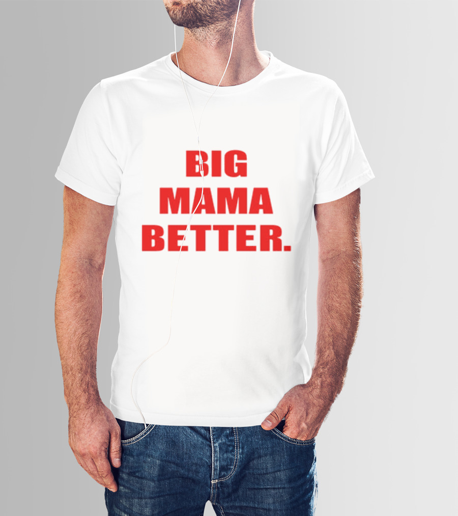 Big Mama Better Big Latto Wearing T-Shirt