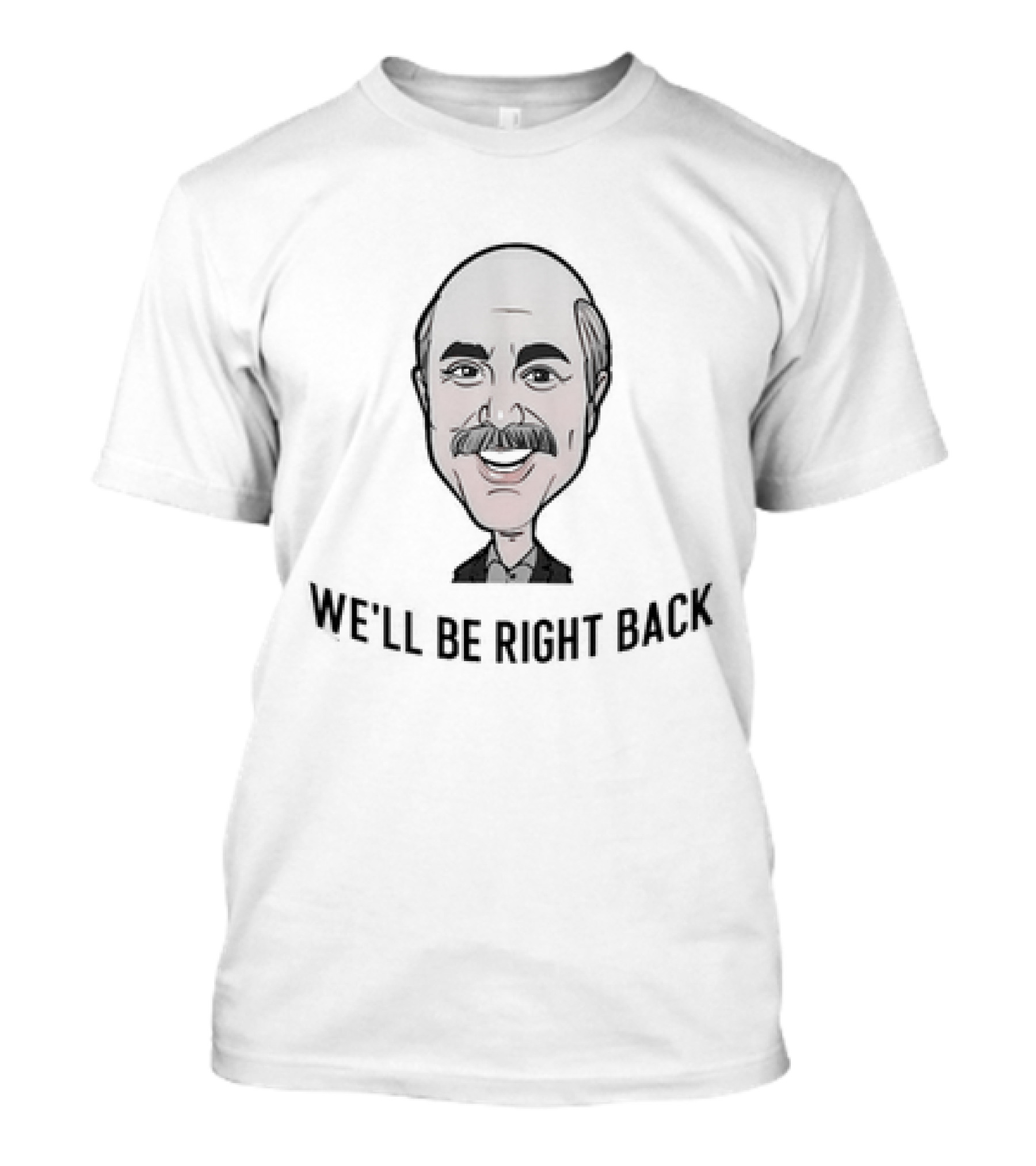 Adam Ray Merch We'll Be Right Back Dr Phil Caricature T-Shirt