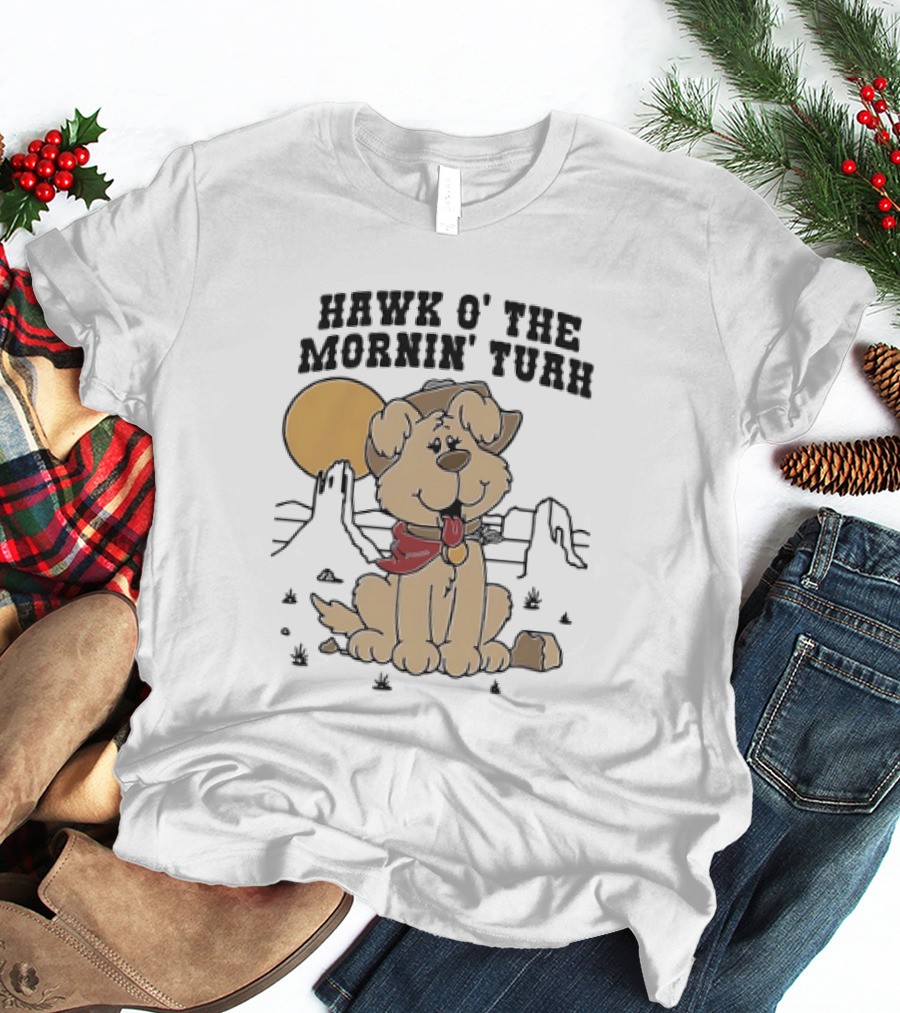 Hawk O’ The Mornin Tuah With Cowboy Dog And Desert Sun T-Shirt