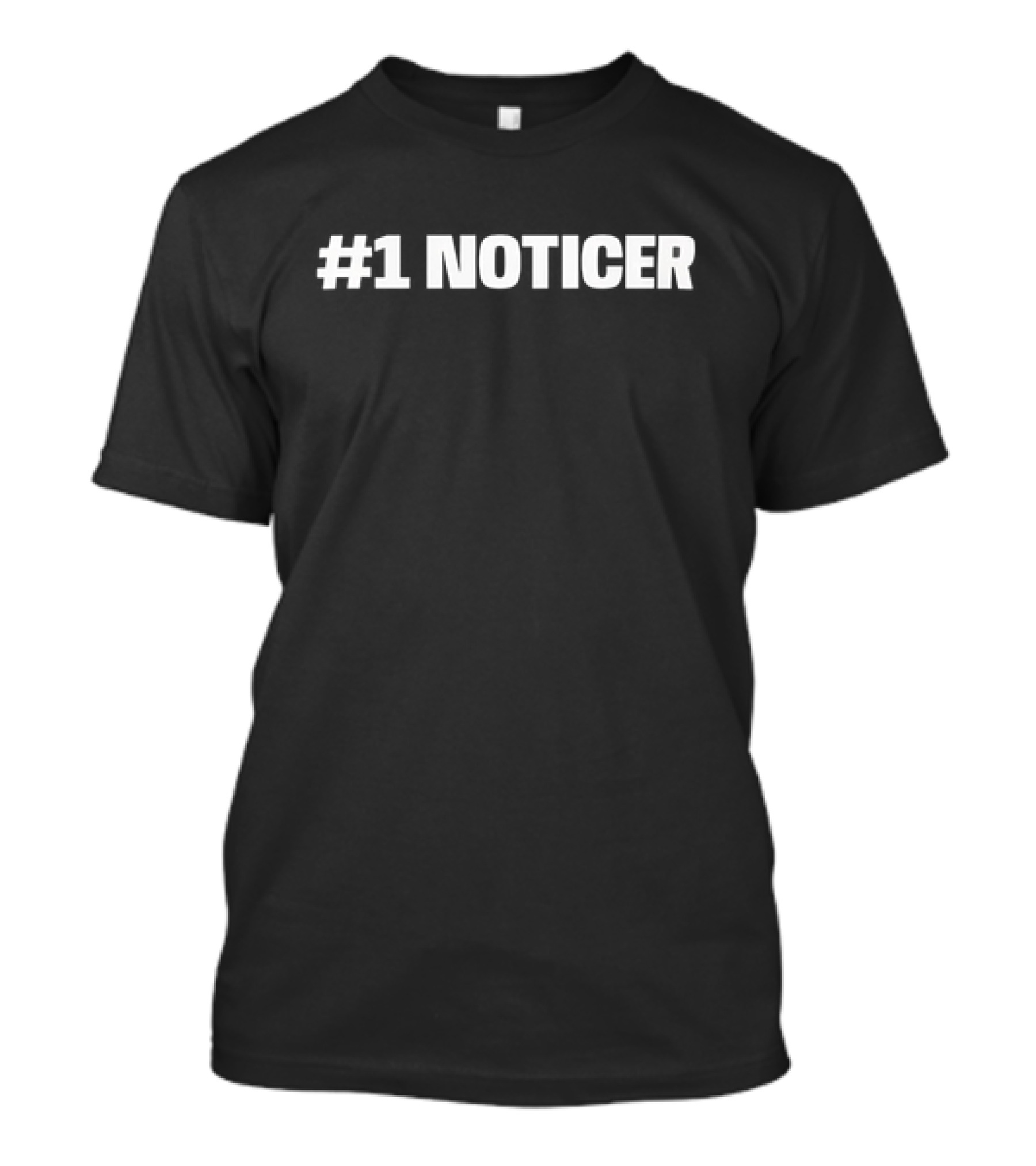1 Noticer T-Shirt