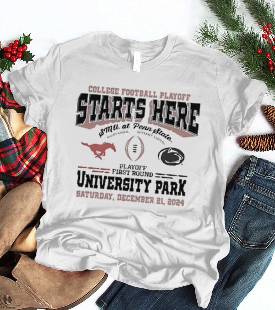 College Football Playoff Starts Here SMU At Penn State University Park Saturday December 21 T-Shirt