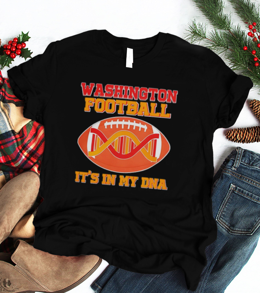 Washington Football It's In My DNA With Football And DNA Helix T-Shirt