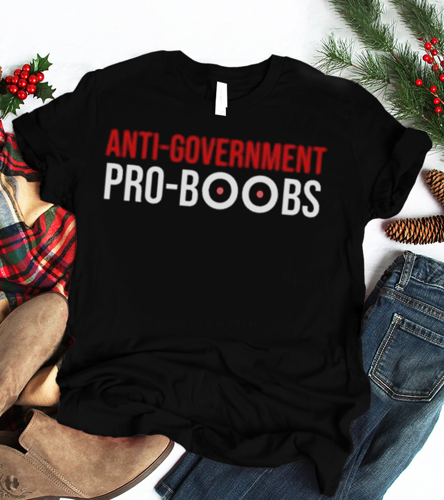 ANTI-GOVERNMENT PRO-BOOBS T-Shirt