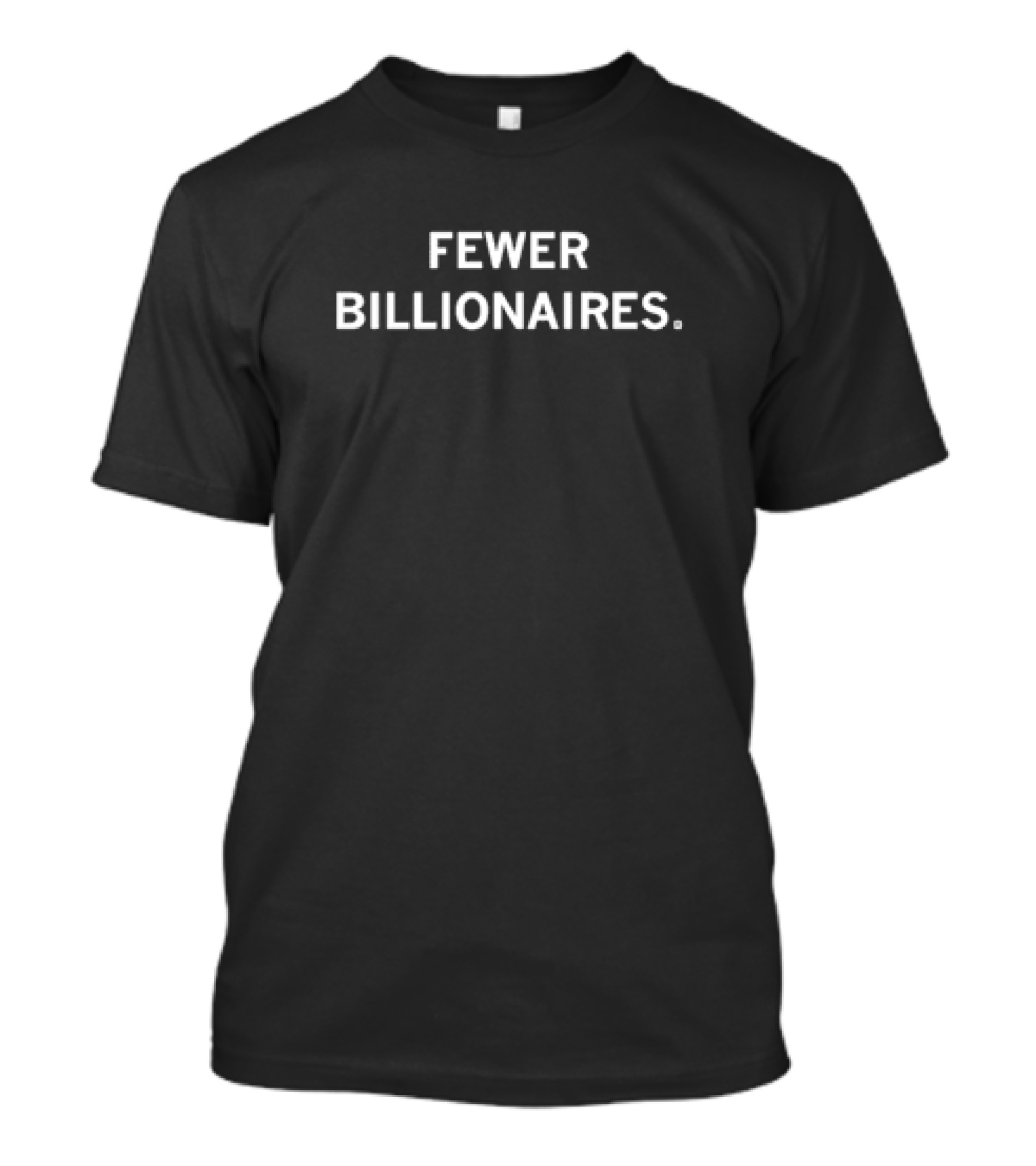 Fewer Billionaires T-Shirt