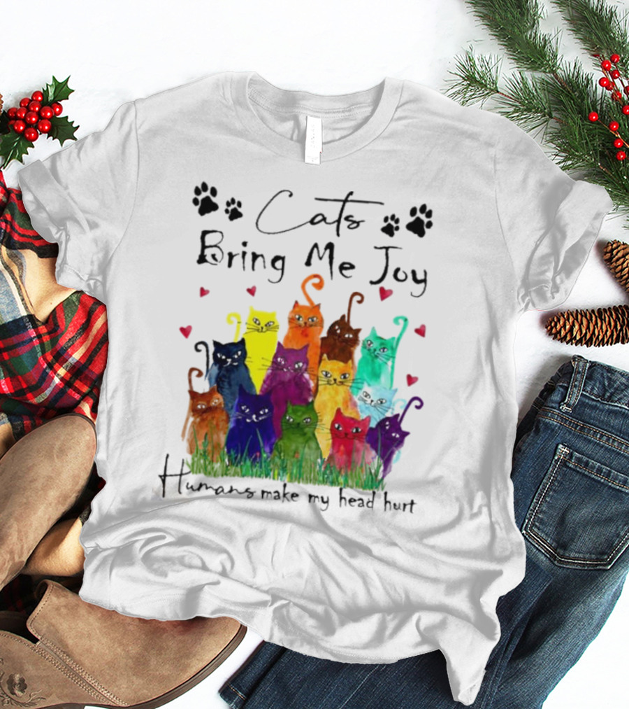 Cats Bring Me Joy Humans Make My Head Hurt Colorful Cats With Hearts T-Shirt