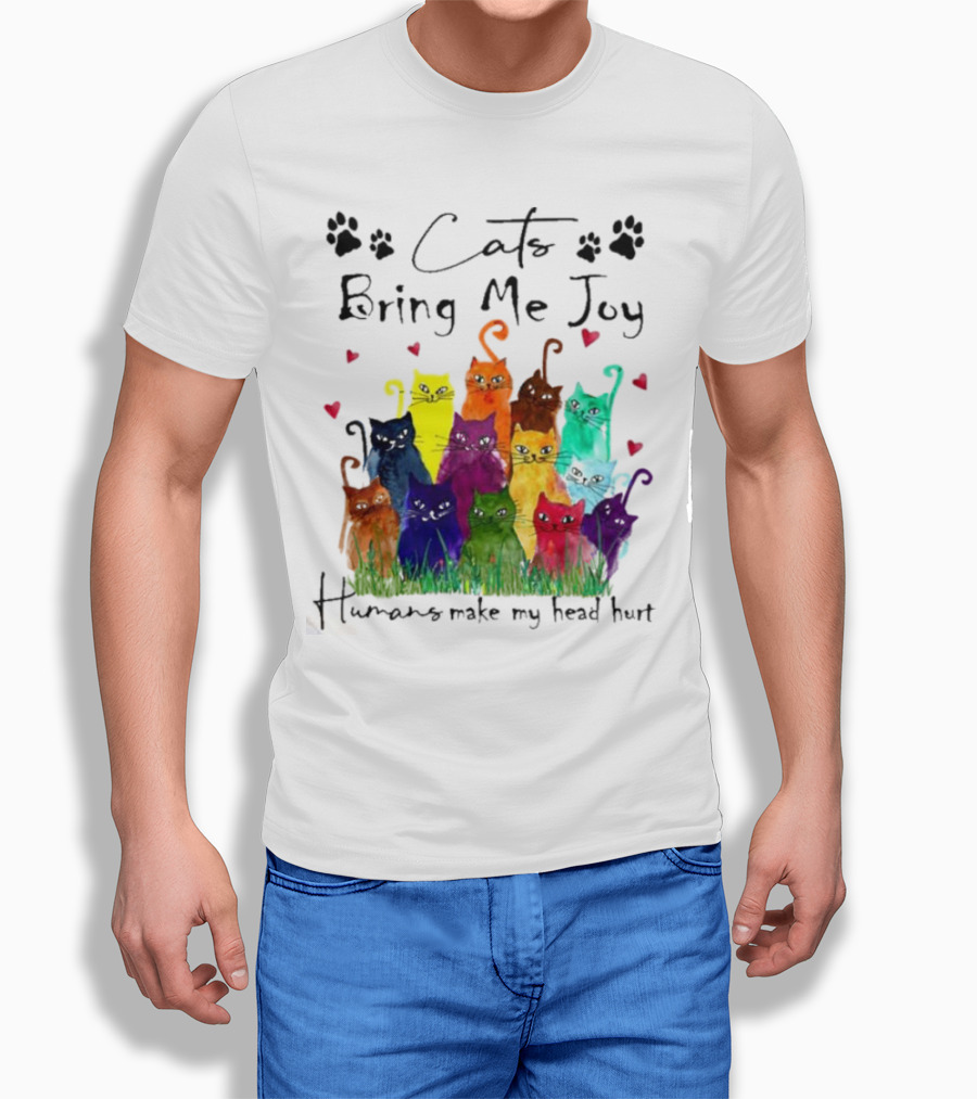 Cats Bring Me Joy Humans Make My Head Hurt Colorful Cats With Hearts T-Shirt