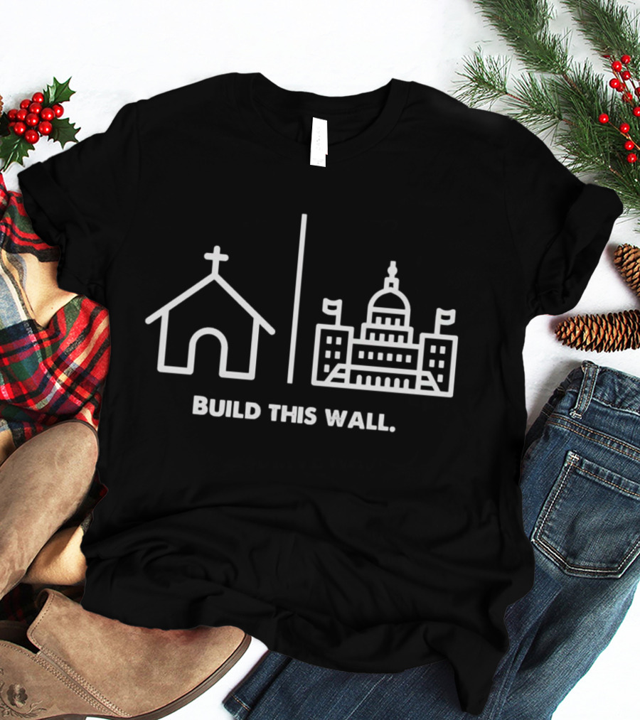 Church Build This Wall Capitol Dome Flags T-Shirt