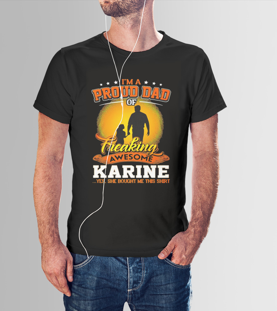 I’m A Proud Dad Of Freaking Awesome Karine T-Shirt
