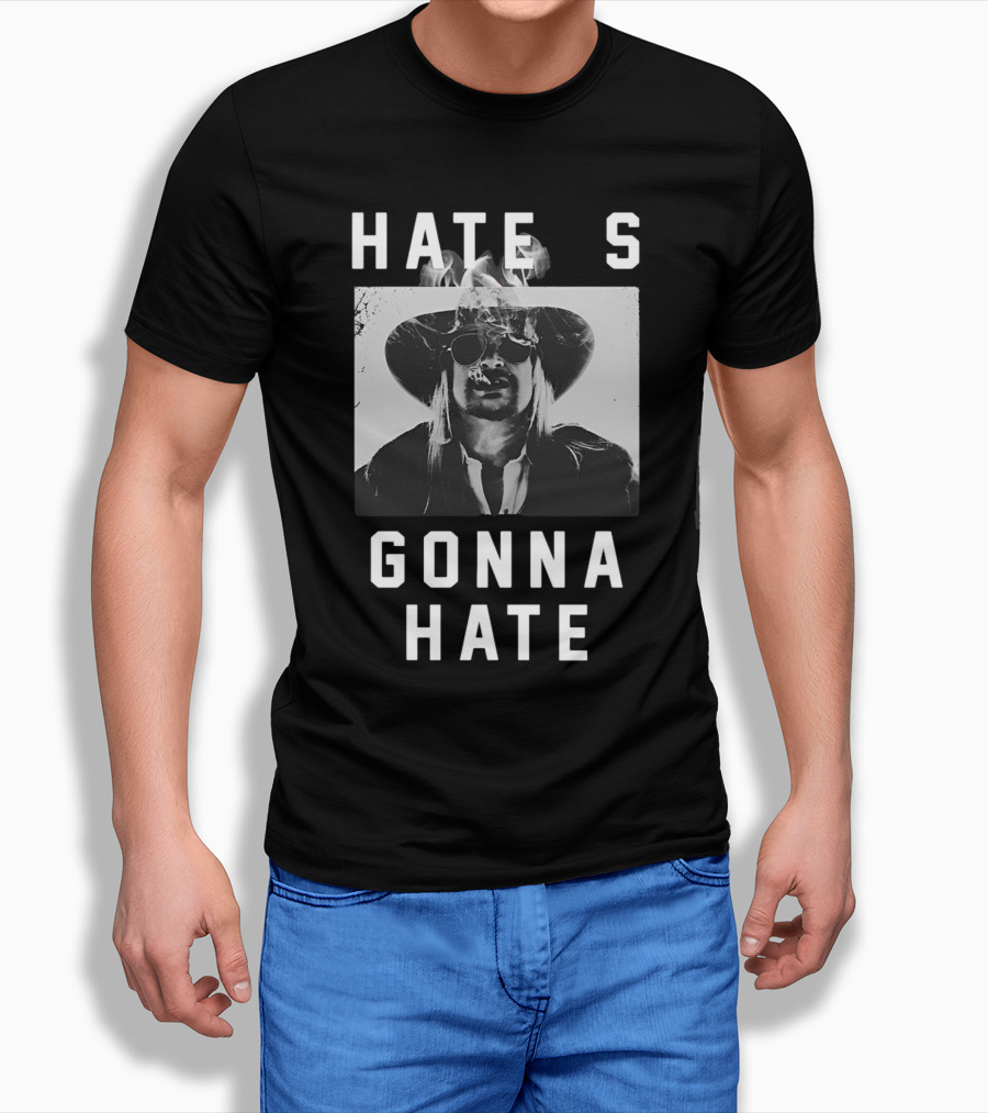 Hate's Gonna Hate Kid Rock Smoking Hat Sunglasses T-Shirt