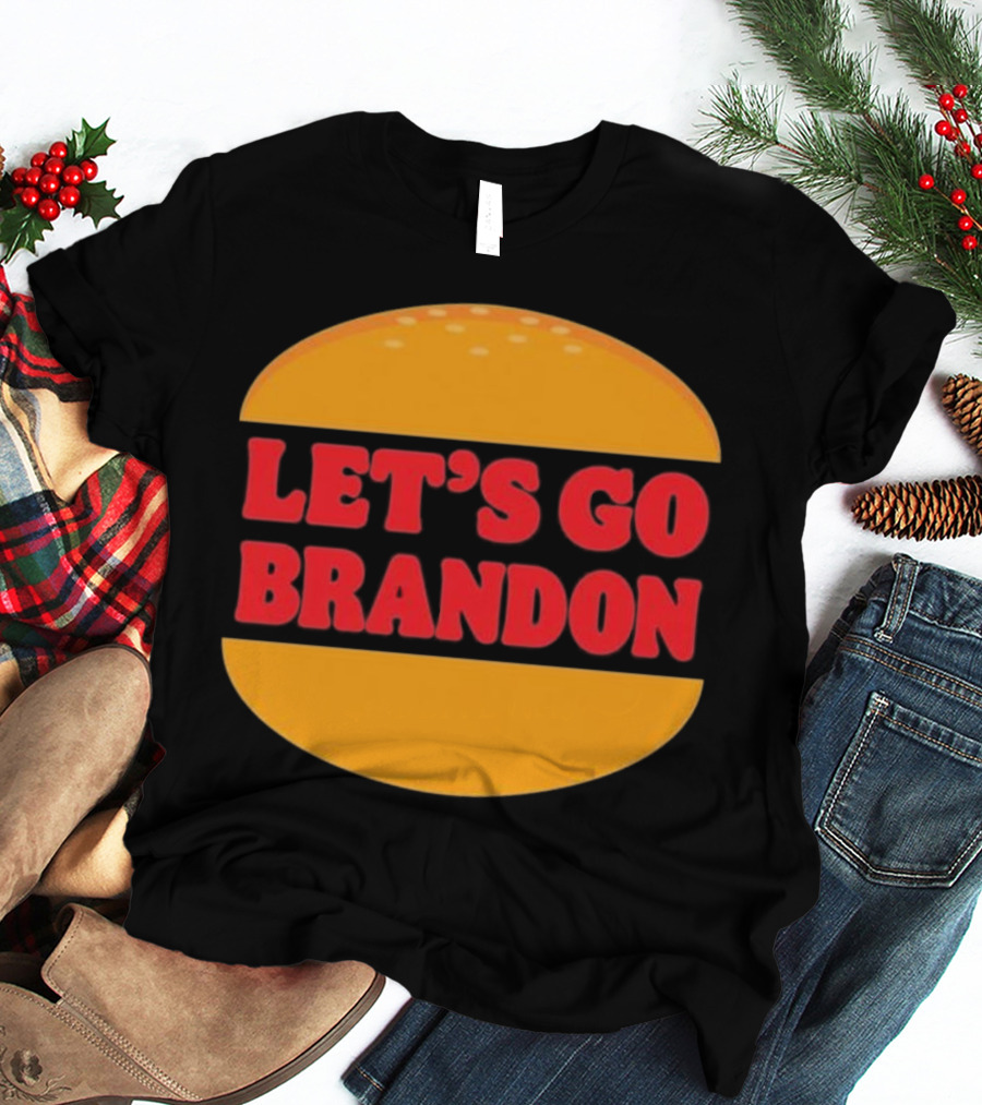 Let’s Go Brandon In Burger T-Shirt