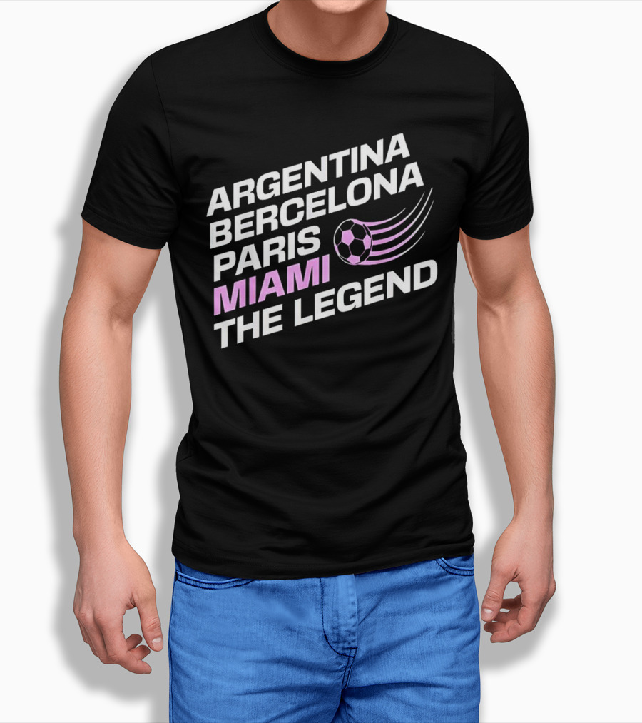 Argentina Barcelona Paris Miami The Legend T-Shirt