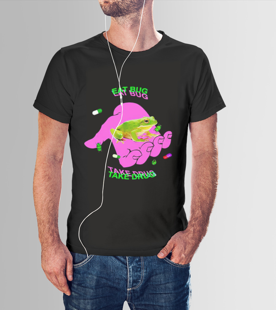 Eat Bug Take Drug Frog Pills Hand Bugs T-Shirt
