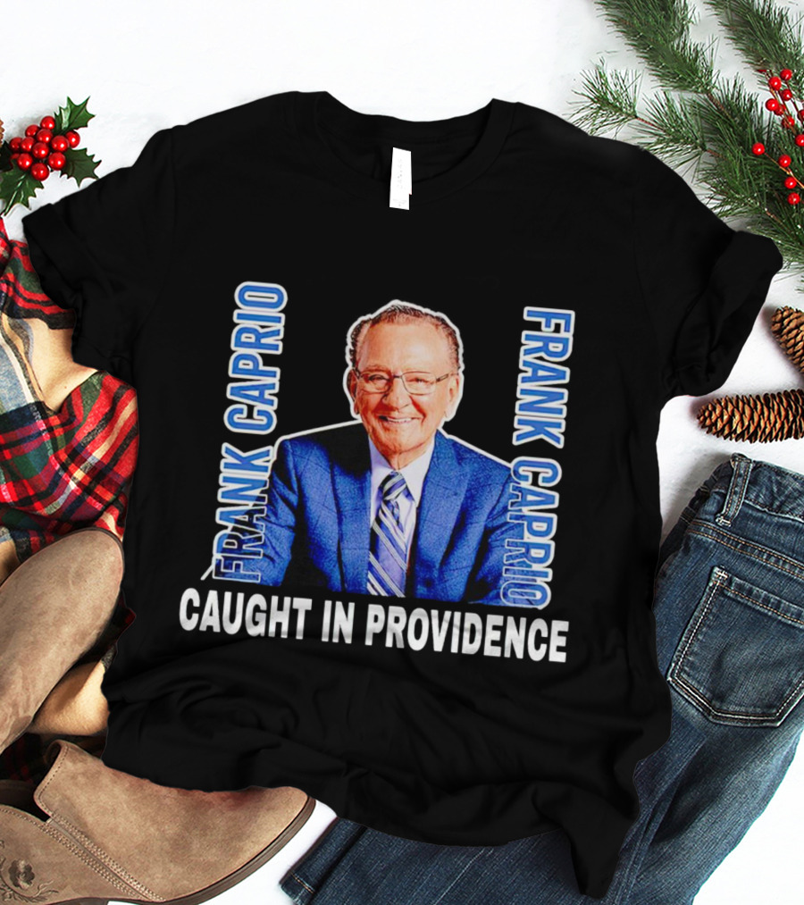 FRANK CAPRIO CAUGHT IN PROVIDENCE T-Shirt