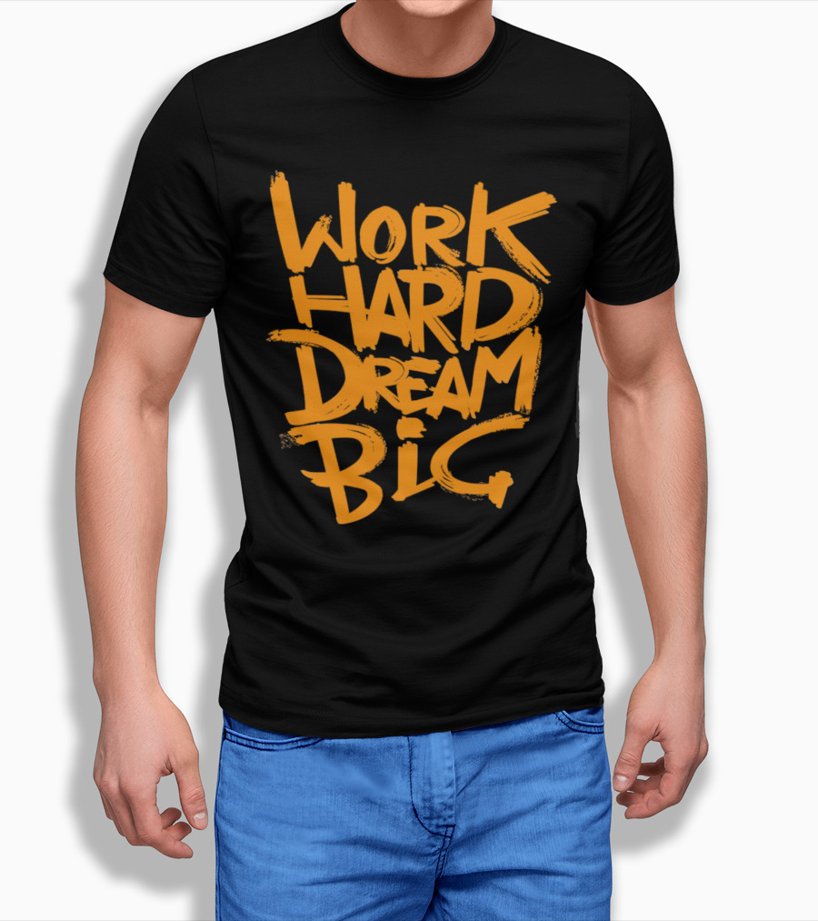 WORK HARD DREAM BIG Motivation Success Bold Inspirational Typography T-Shirt