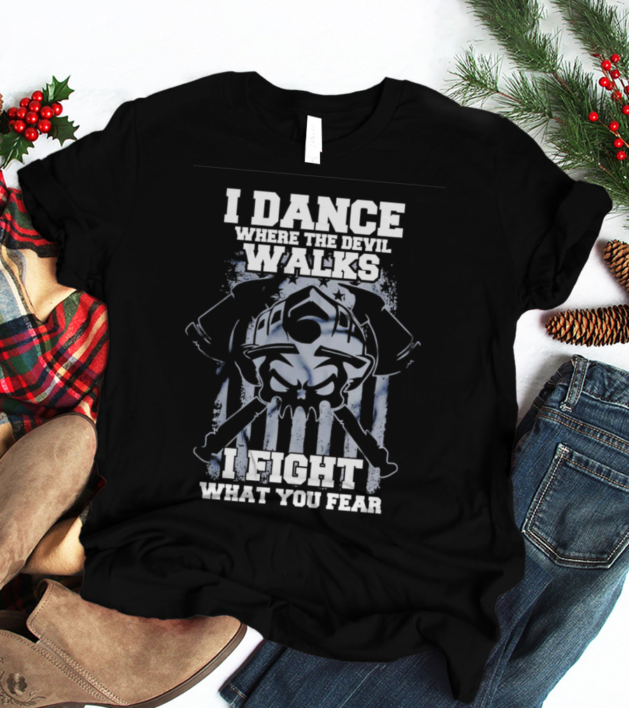 I Dance Where The Devil Walks I Fight What You Fear Warrior Skull Crossed Swords T-Shirt