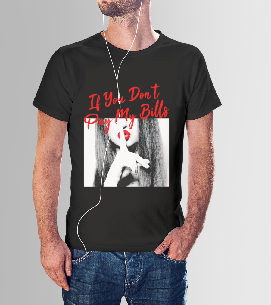 If You Don’t Pay My Bills Finger Shushing Red Lips Woman T-Shirt