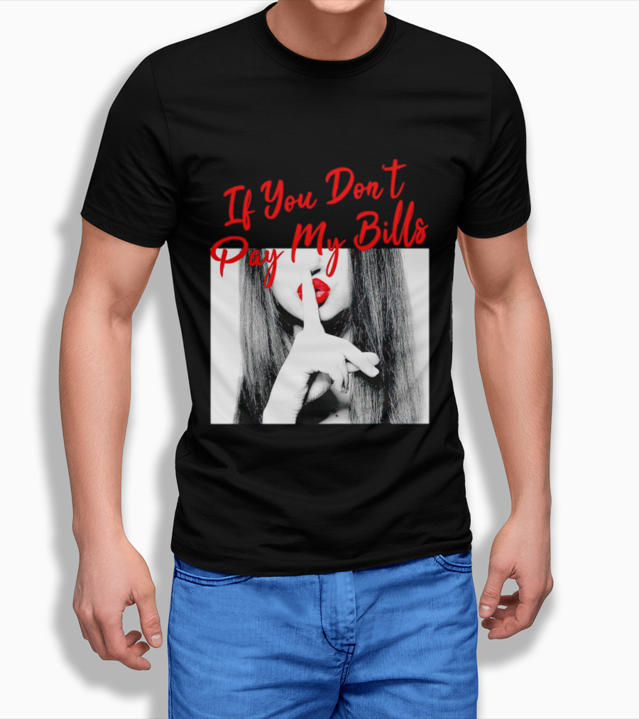 If You Don’t Pay My Bills Finger Shushing Red Lips Woman T-Shirt