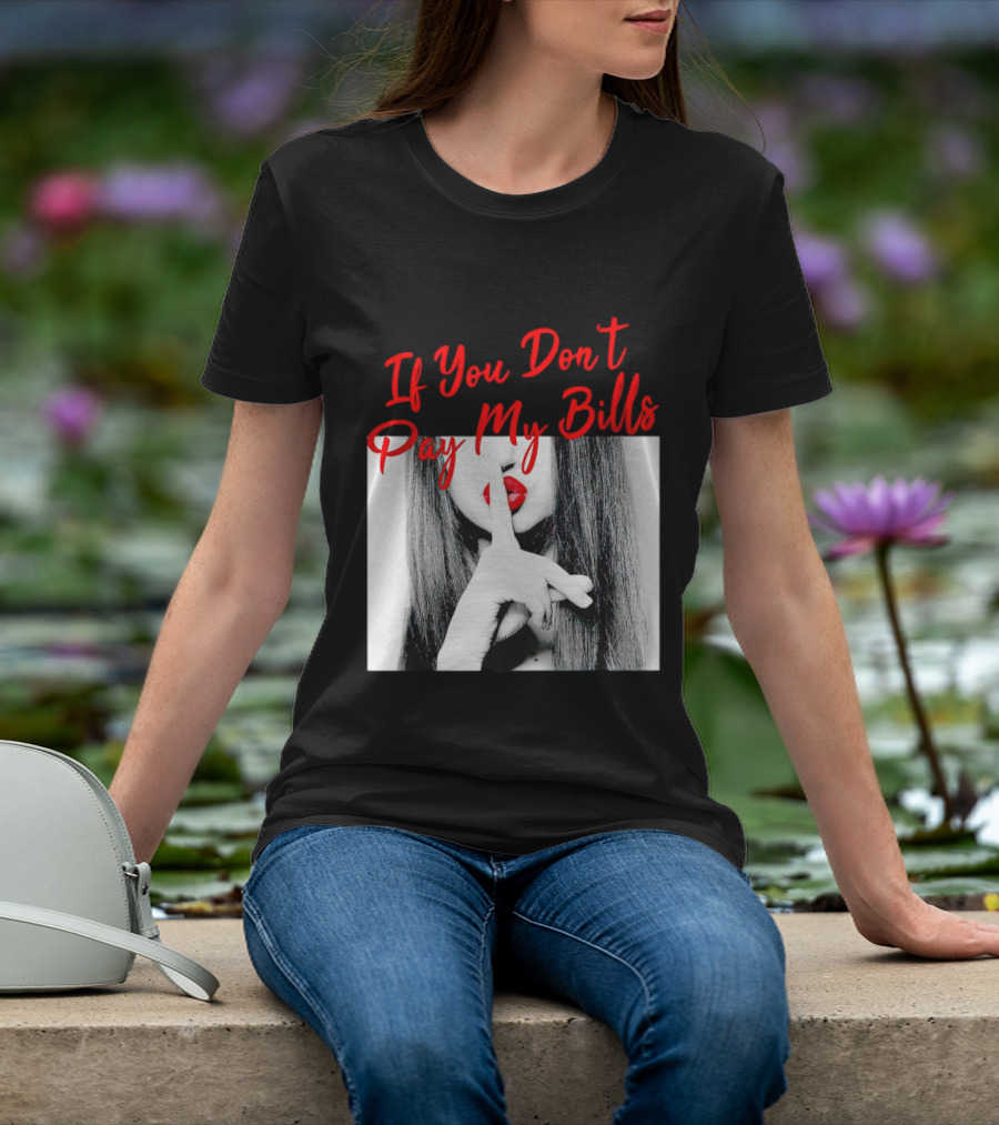 If You Don’t Pay My Bills Finger Shushing Red Lips Woman T-Shirt