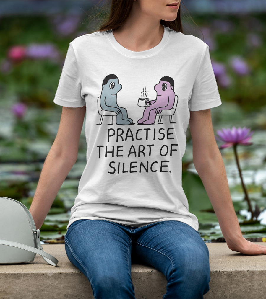 Practise The Art Of Silence Two Characters With Coffee T-Shirt