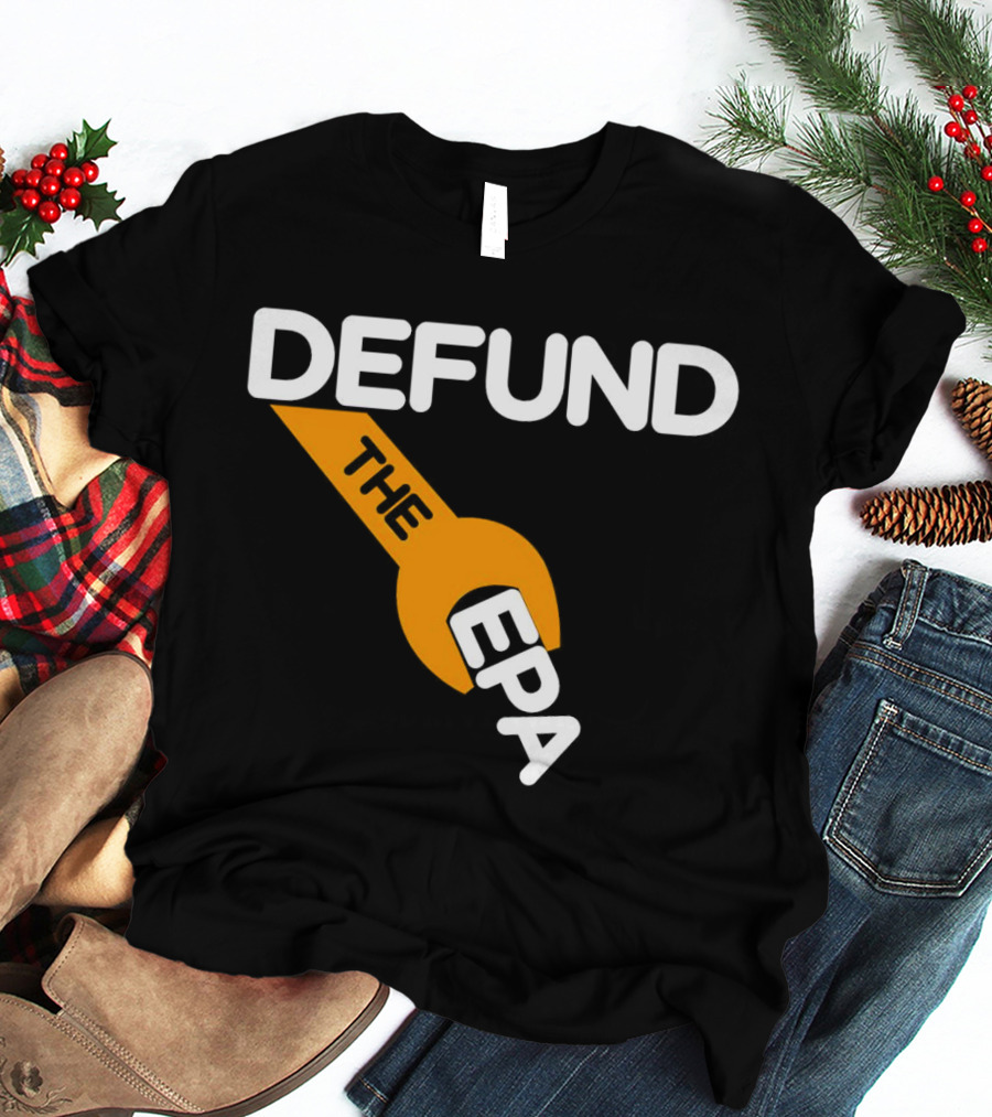 Defund The EPA Wrench T-Shirt