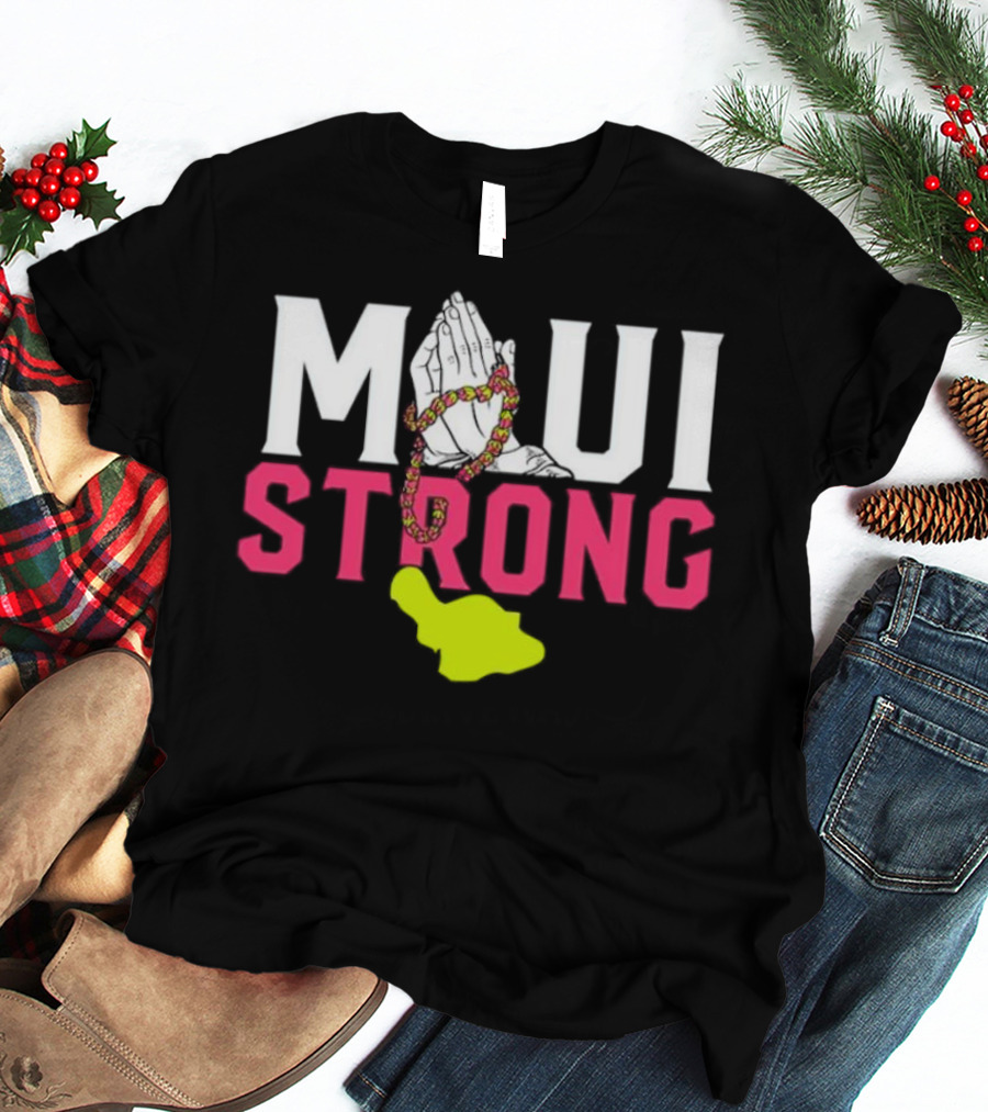 Maui Strong Praying Hands And Lei With Island Shape T-Shirt
