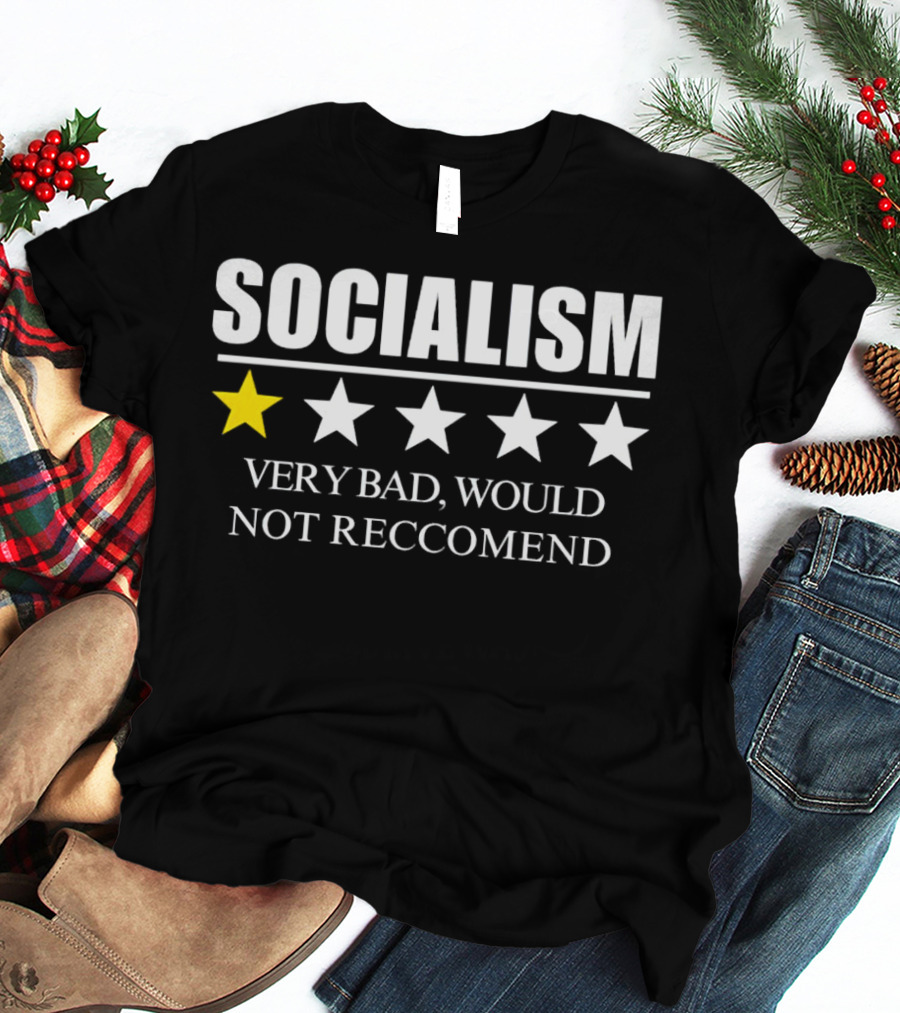 SOCIALISM VERY BAD WOULD NOT RECCOMEND One Star Review T-Shirt
