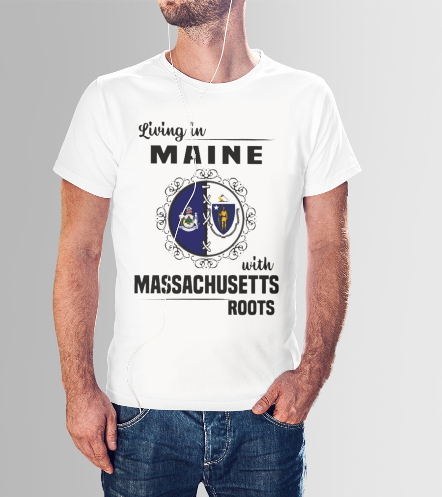 Living In Maine With Massachusetts Roots Emblem Illustrating State Seals T-Shirt
