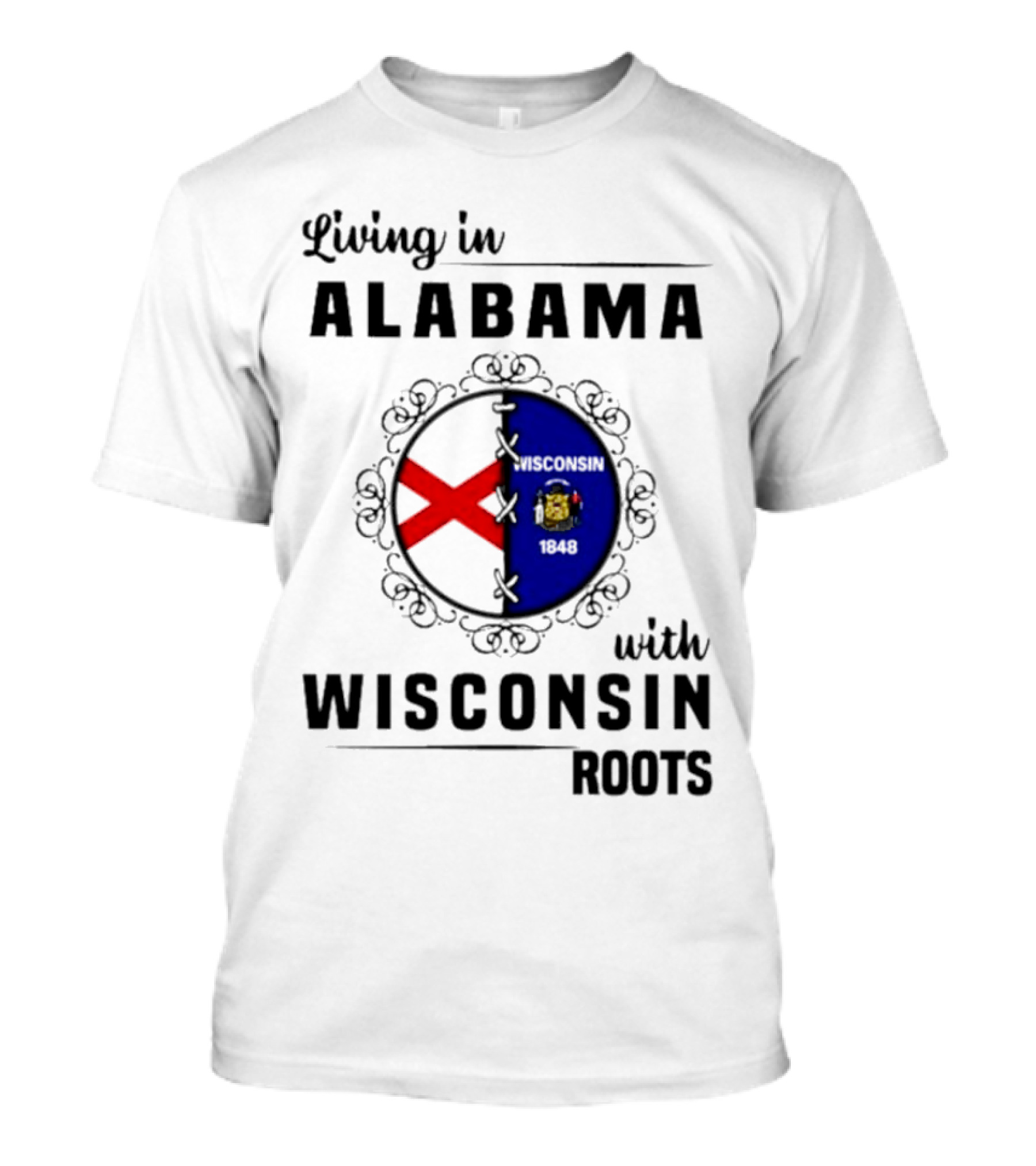 Living In Alabama With Deep Wisconsin Roots With State Flags T-Shirt