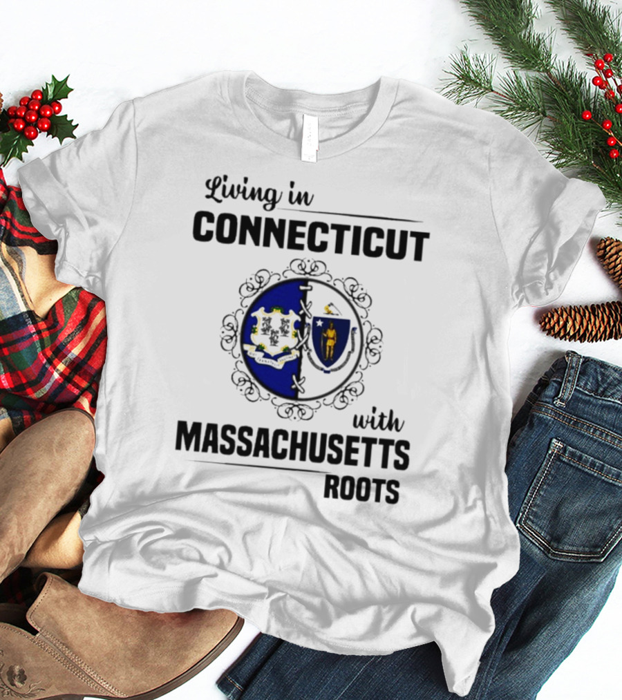 Living In Connecticut With Massachusetts Roots Featuring State Seals T-Shirt