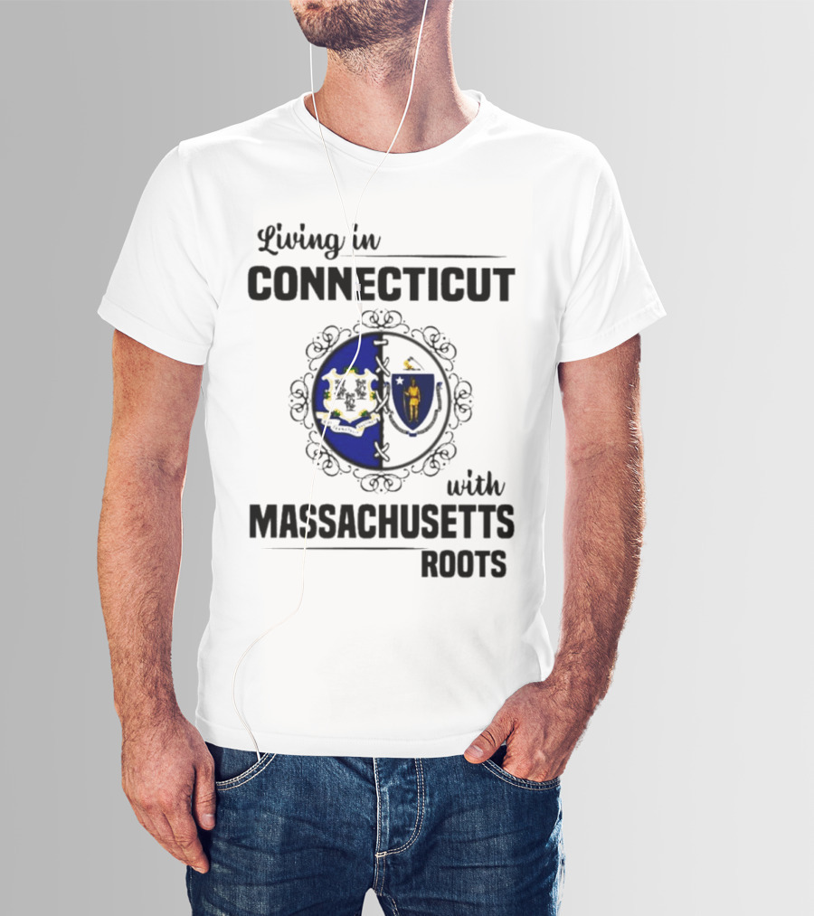 Living In Connecticut With Massachusetts Roots Featuring State Seals T-Shirt
