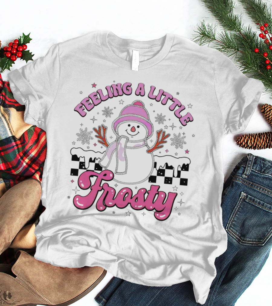Feeling A Little Frosty Pink Snowman With Scarf And Hat Winter T-Shirt