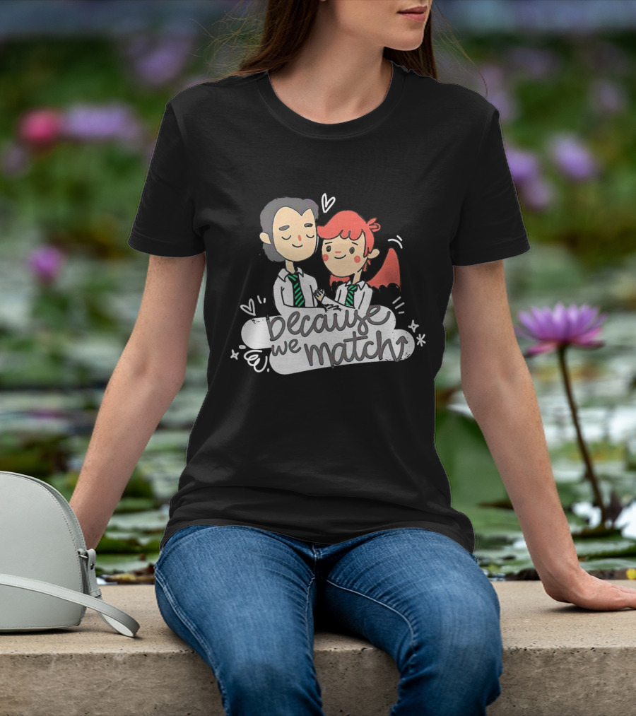 Because We Match Valentine Happy Couple T-Shirt