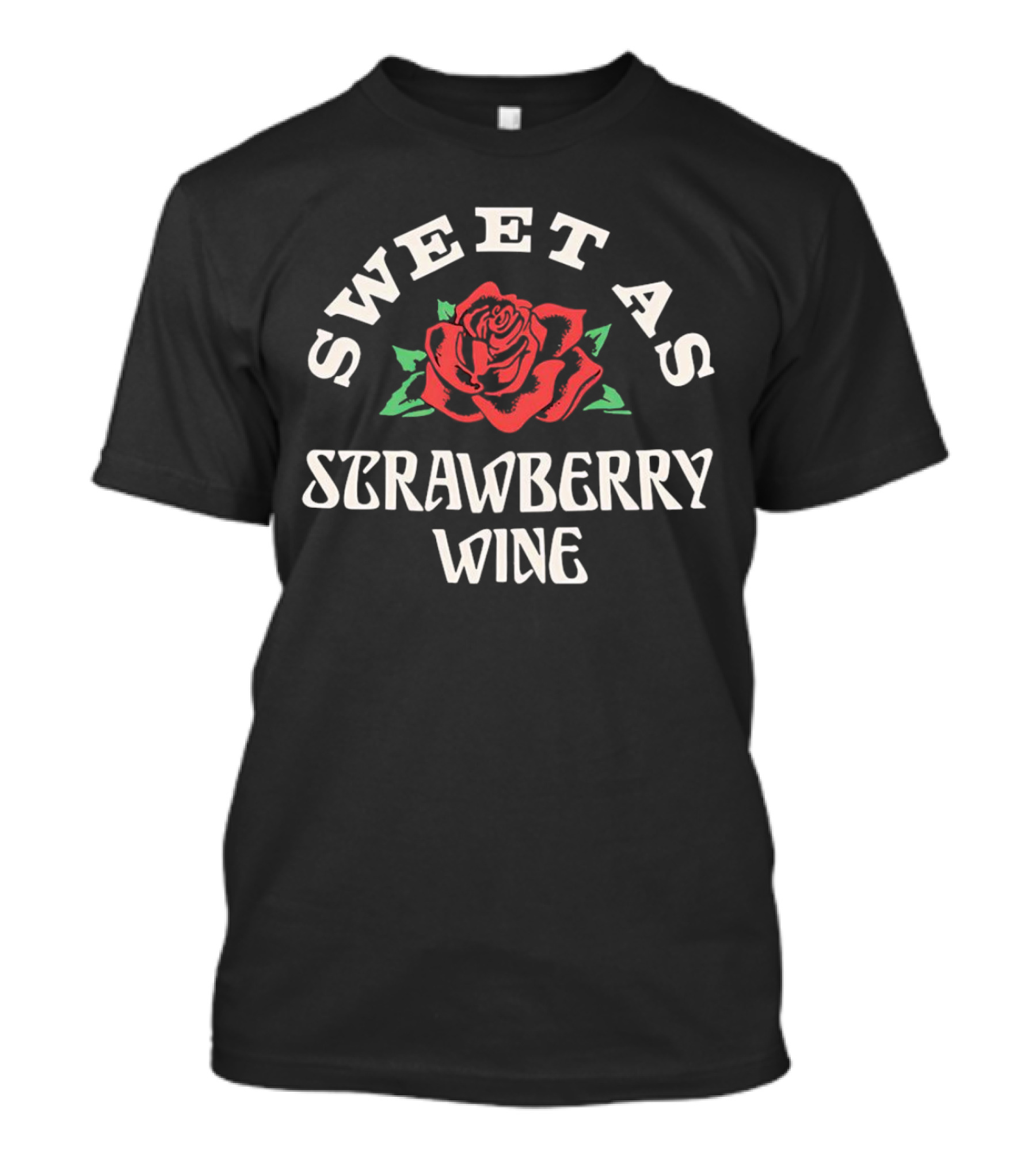 SWEET AS STRAWBERRY WINE ROSE T-Shirt