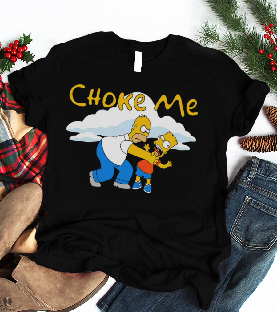 Choke Me Simpsons Cartoon Homer Bart Cloud Background T-Shirt